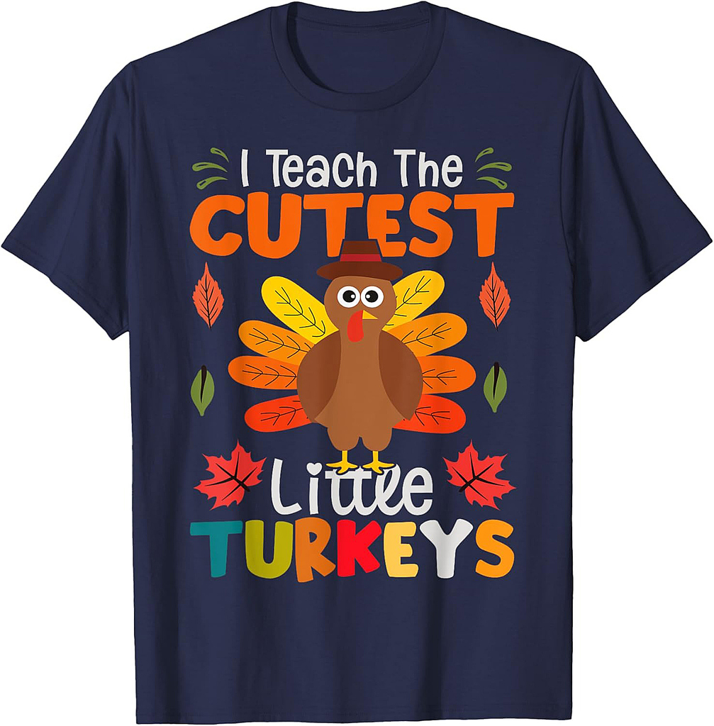 I Teach The Cutest Little Turkeys T-Shirt