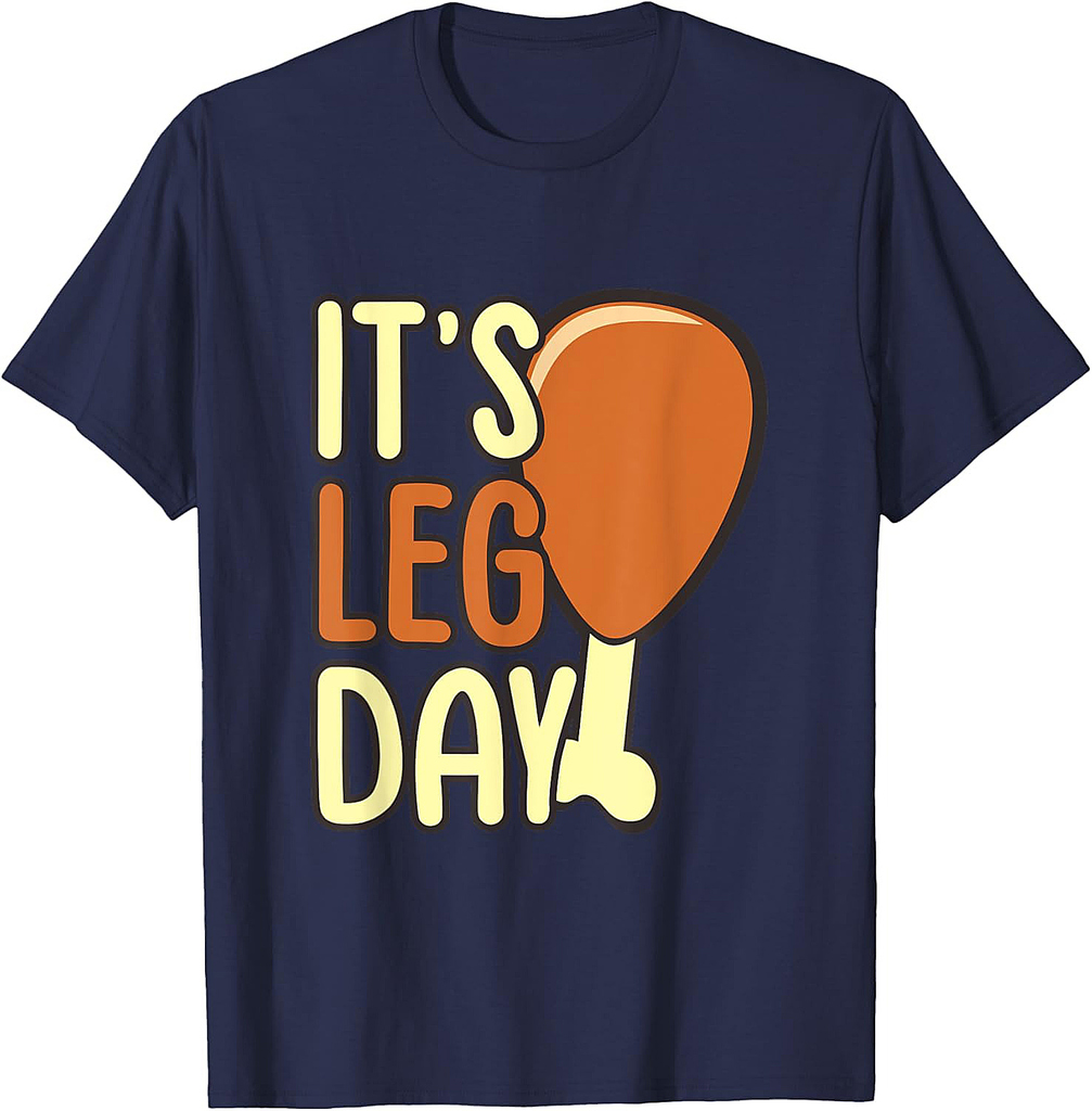 It's Leg Day Turkey Thanksgiving 003 T-Shirt