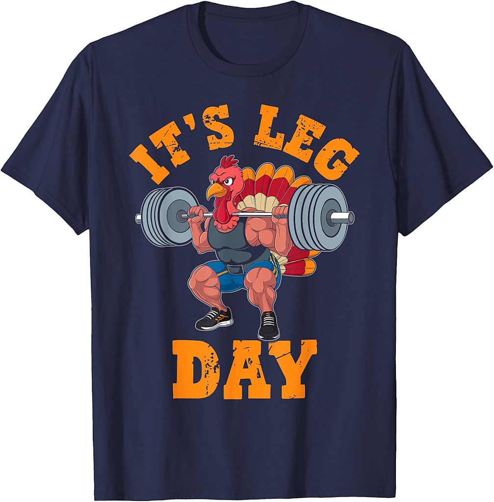 It's Leg Day Thanksgiving Holiday Turkey Fitness Squats T-Shirt