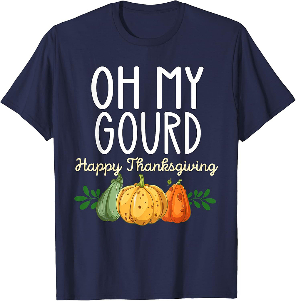 Oh My Gourd Happy Thanksgiving T-Shirt