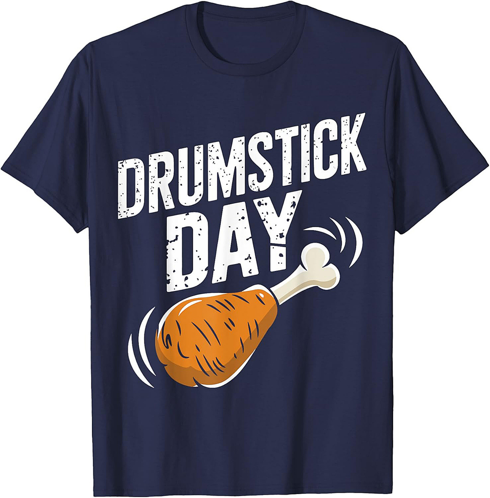 Drumstick Day Funny Thanksgiving Turkey Leg for Food Lovers T-Shirt
