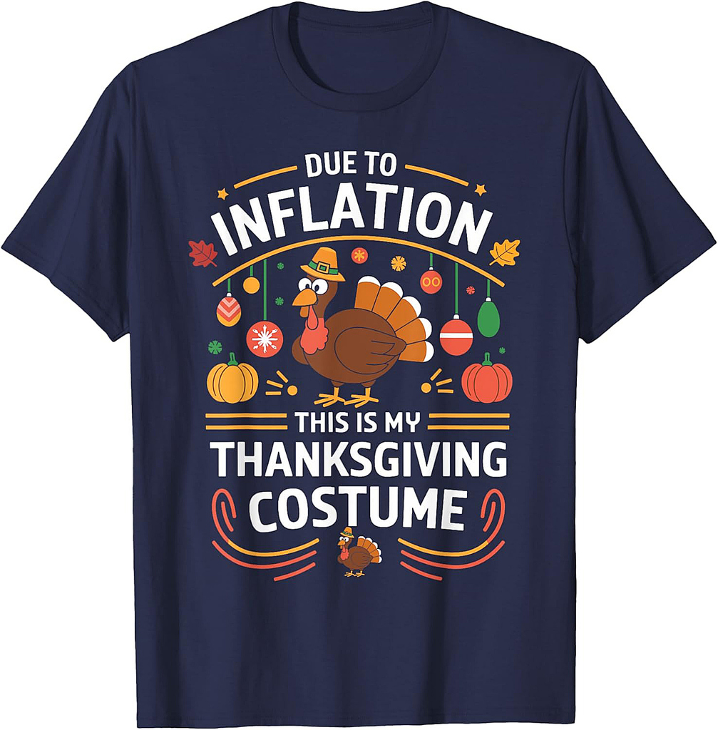 Due To Inflation This Is My Thanksgiving Costume Cute Turkey T-Shirt