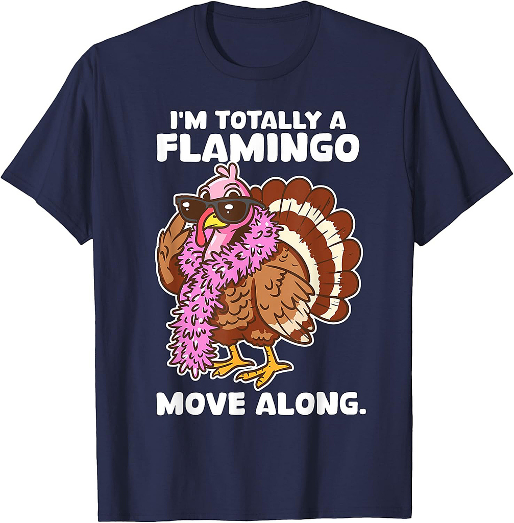 I'm Totally A Flamingo Move Along Funny Thanksgiving Turkey T-Shirt