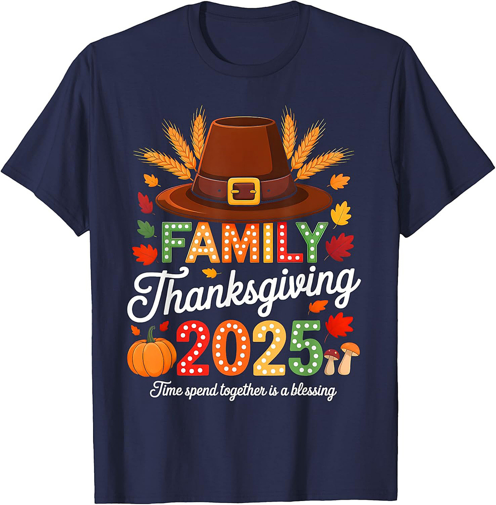 Family Thanksgiving 2025 Time Spent Together Is Blessing 02 T-Shirt