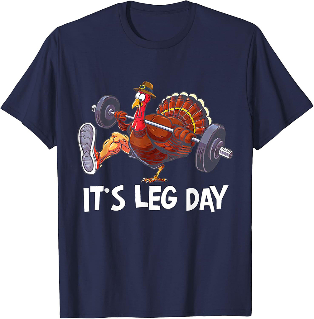 Funny Turkey It's Leg Day Thanksgiving Workout Men Women T-Shirt