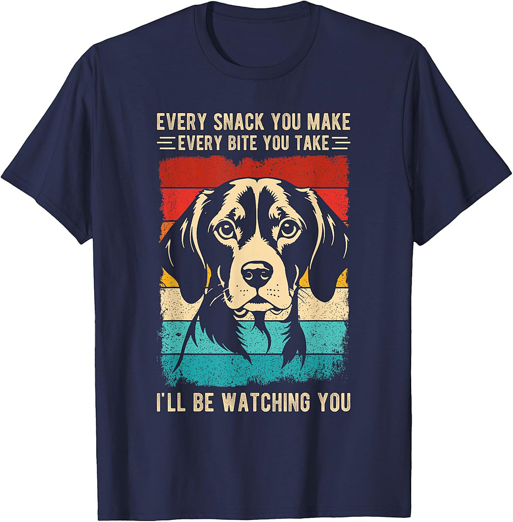 Every Snack You Make Every Bite You Take Beagle Dog Pet Men Women T-Shirt