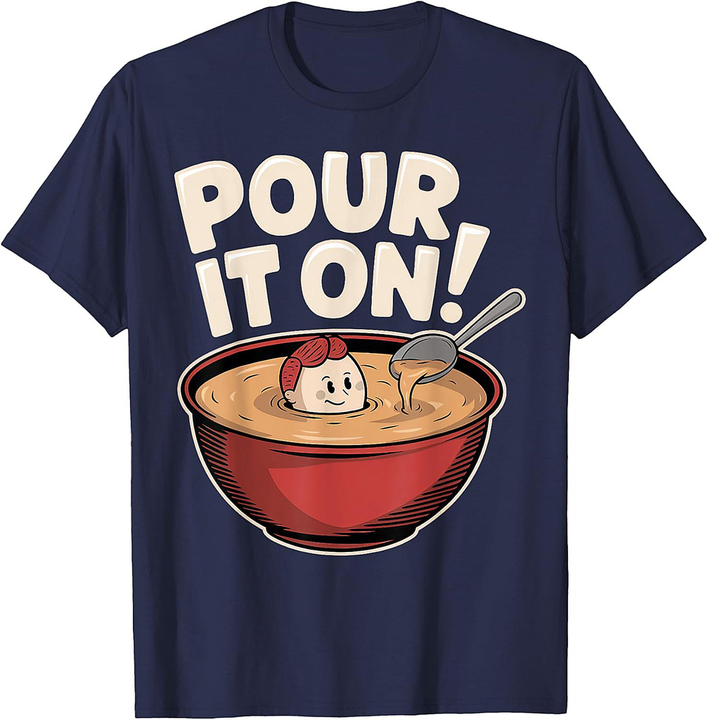 Pour It On Funny Gravy Bowl Thanksgiving Cartoon T-Shirt