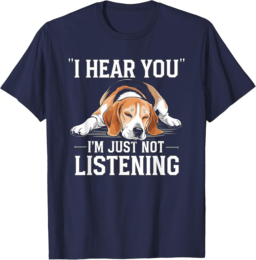 I Hear You I'm Just Not Listening Funny Beagle T-Shirt