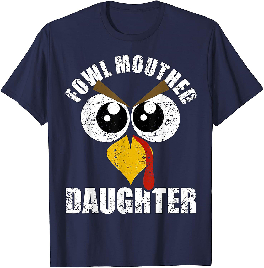 Fowl Mouthed Daughter Funny Sweary Turkey Gift from Mom Dad T-Shirt