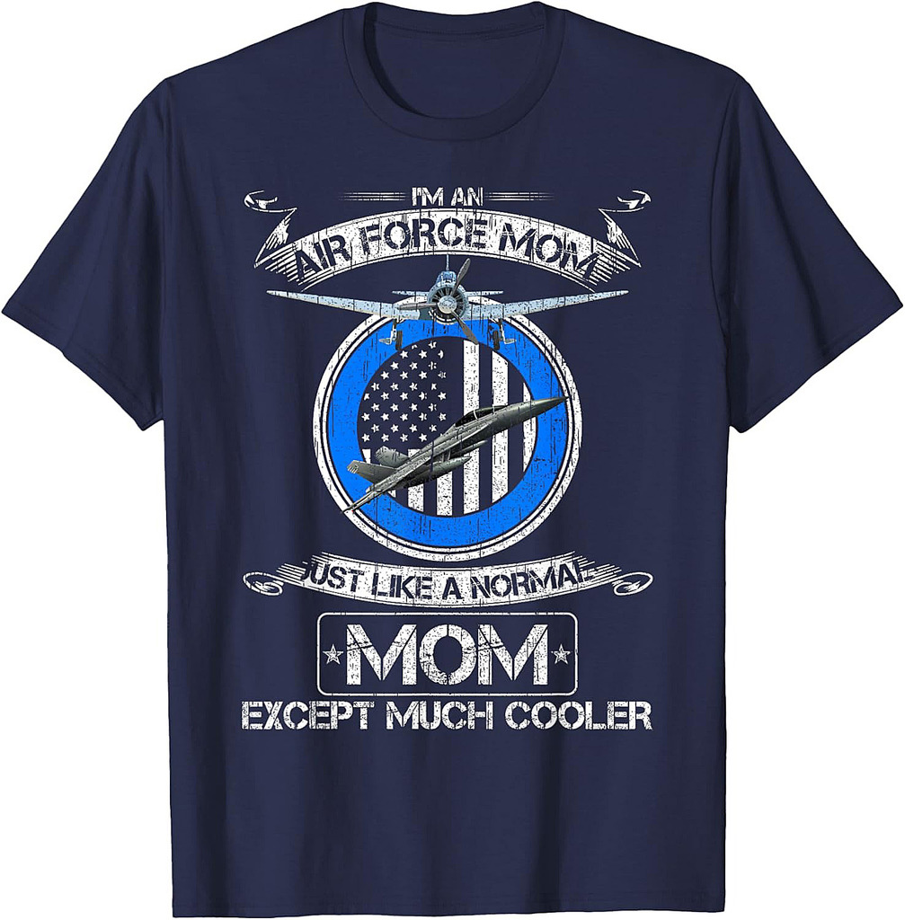 US Air Force Mom Just Like A Normal Mom Except Much Cooler T-Shirt