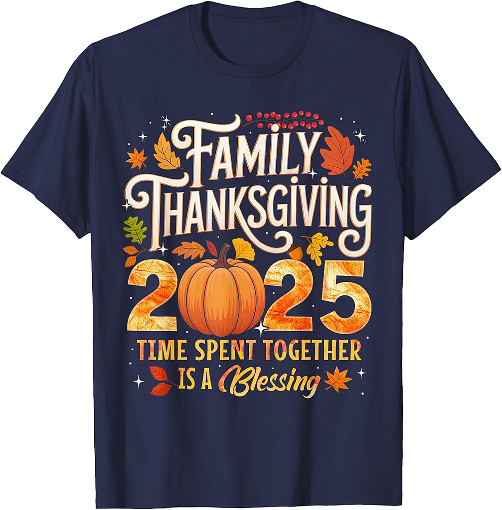 Family Thanksgiving 2025 Time Spent Together Is Blessing T-Shirt