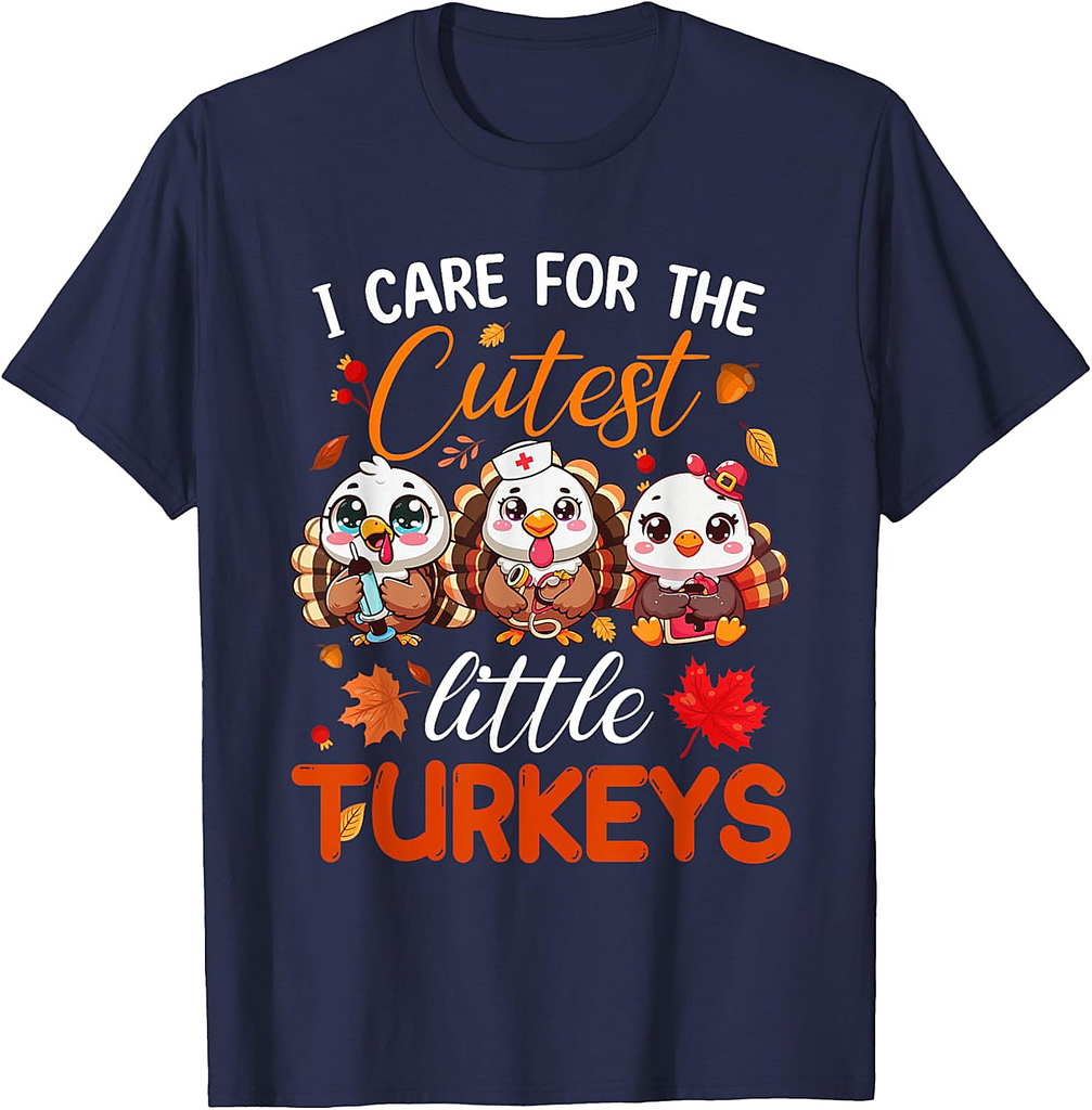 I Care for The Cutest Little Turkeys Thanksgiving Nurse T-Shirt