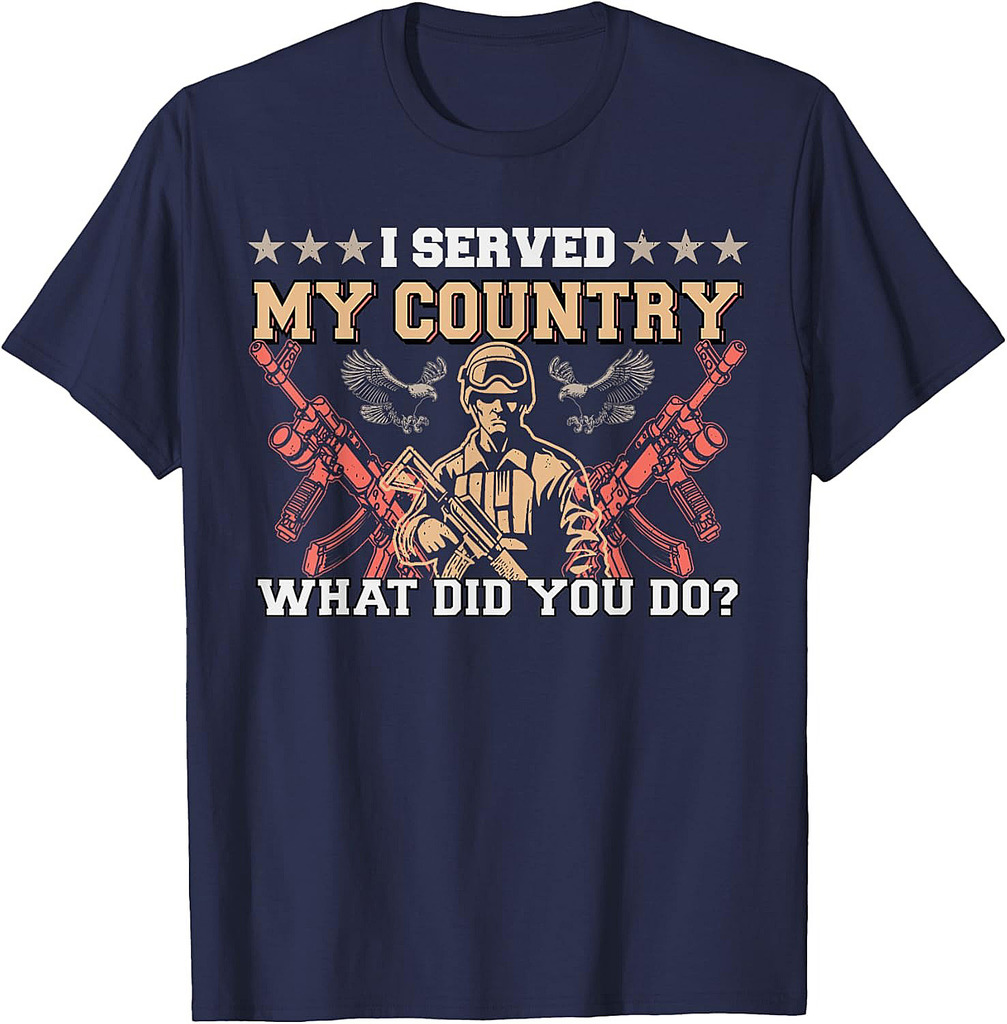 I Served My Country What Did You Do Veteran Father's Day T-Shirt