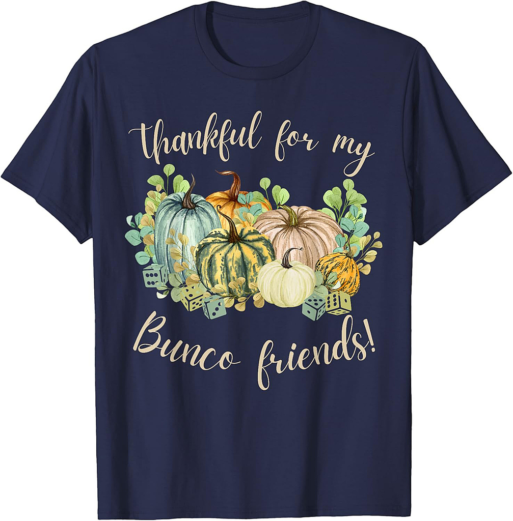 Thankful for My Bunco Friends Fall Thanksgiving Bunco T-Shirt