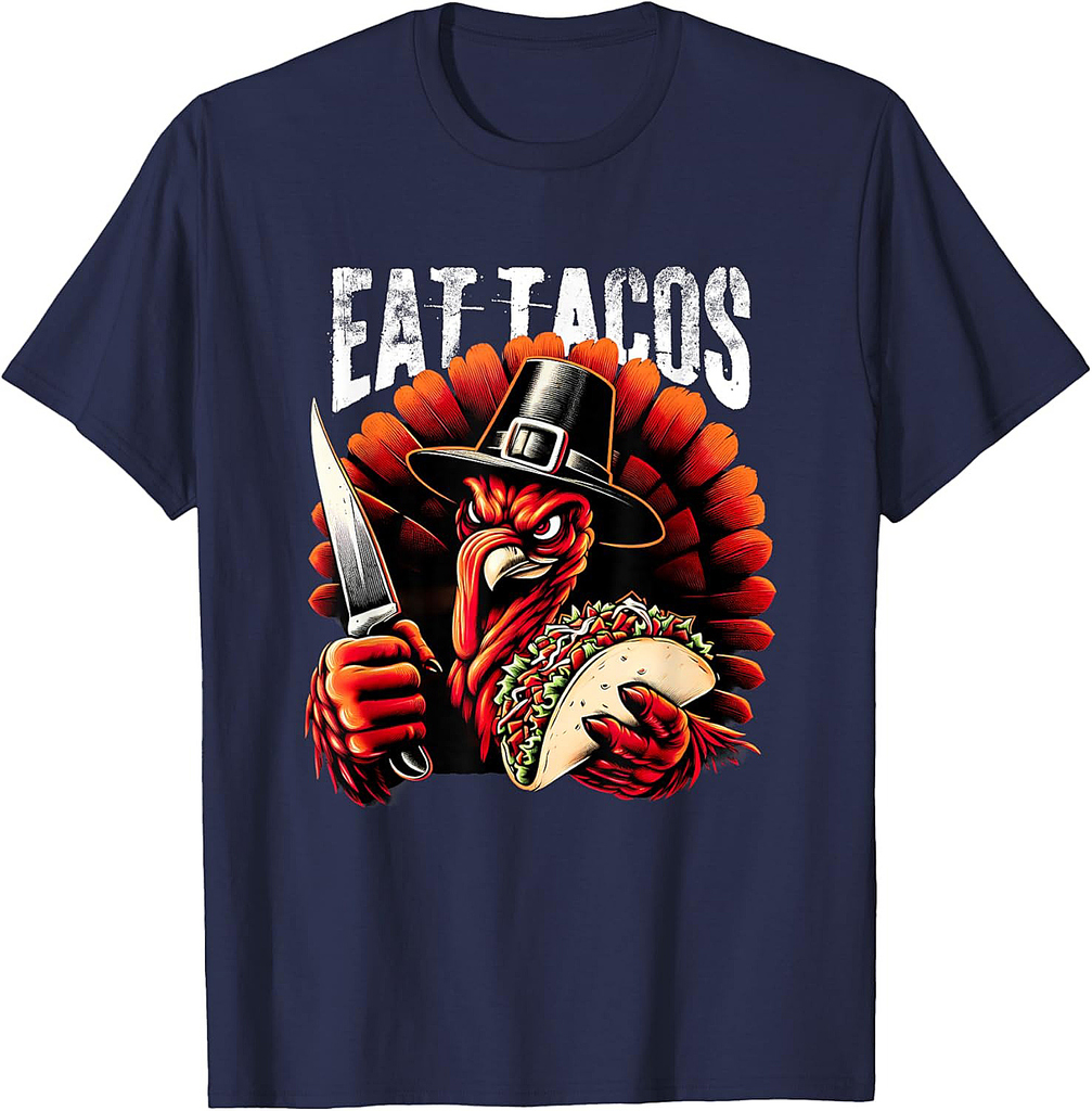 Eat Tacos Thanksgiving For A Festive Mexican Thanksgiving 001 T-Shirt