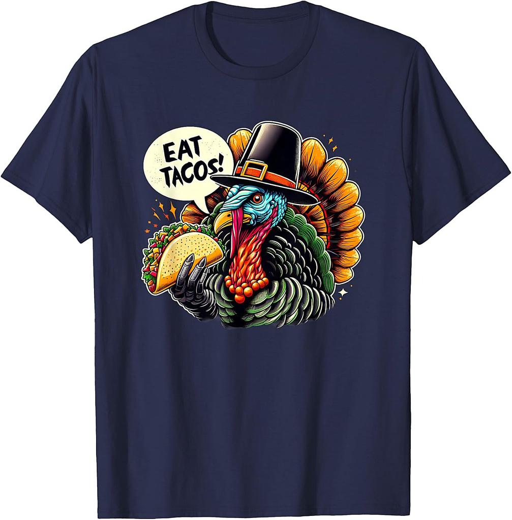 Eat Tacos Thanksgiving For A Festive Mexican Thanksgiving T-Shirt