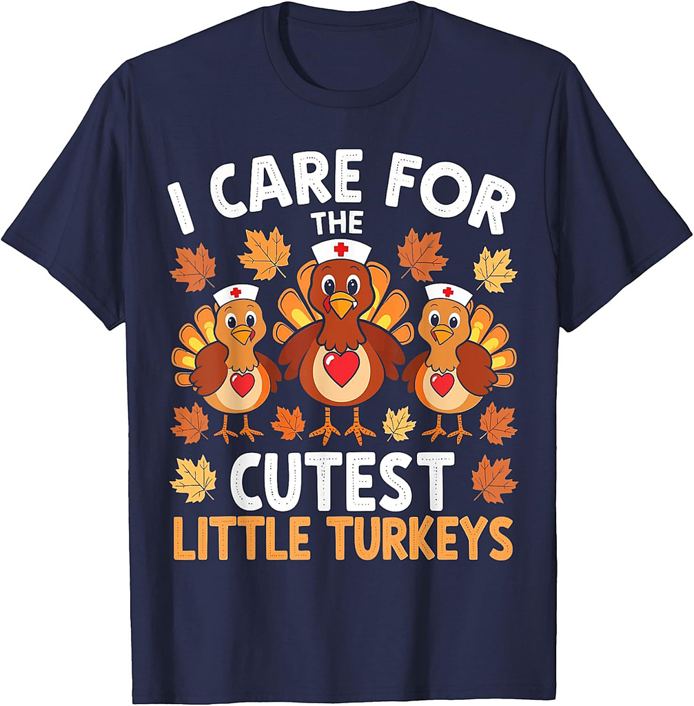 I Care For The Cutest Little Turkeys Thanksgiving Fall Nurse T-Shirt
