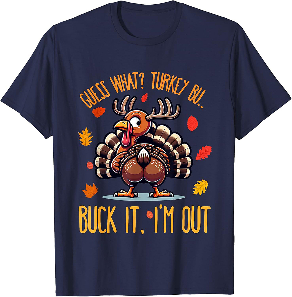 Funny Thanksgiving Shirt Guess What Turkey Butt I'm Out T-Shirt