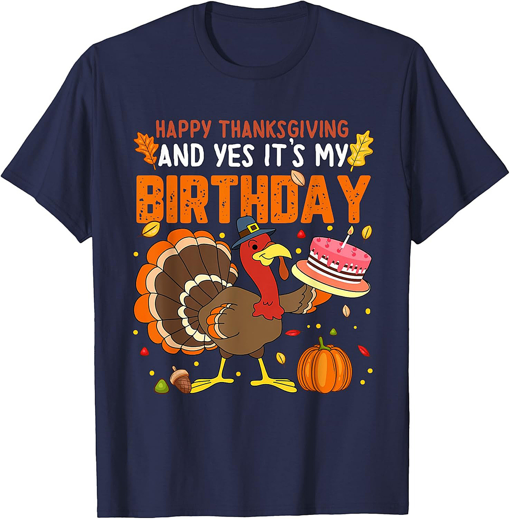 Happy Thanksgiving And Yes It's My Birthday Boys Girls T-Shirt