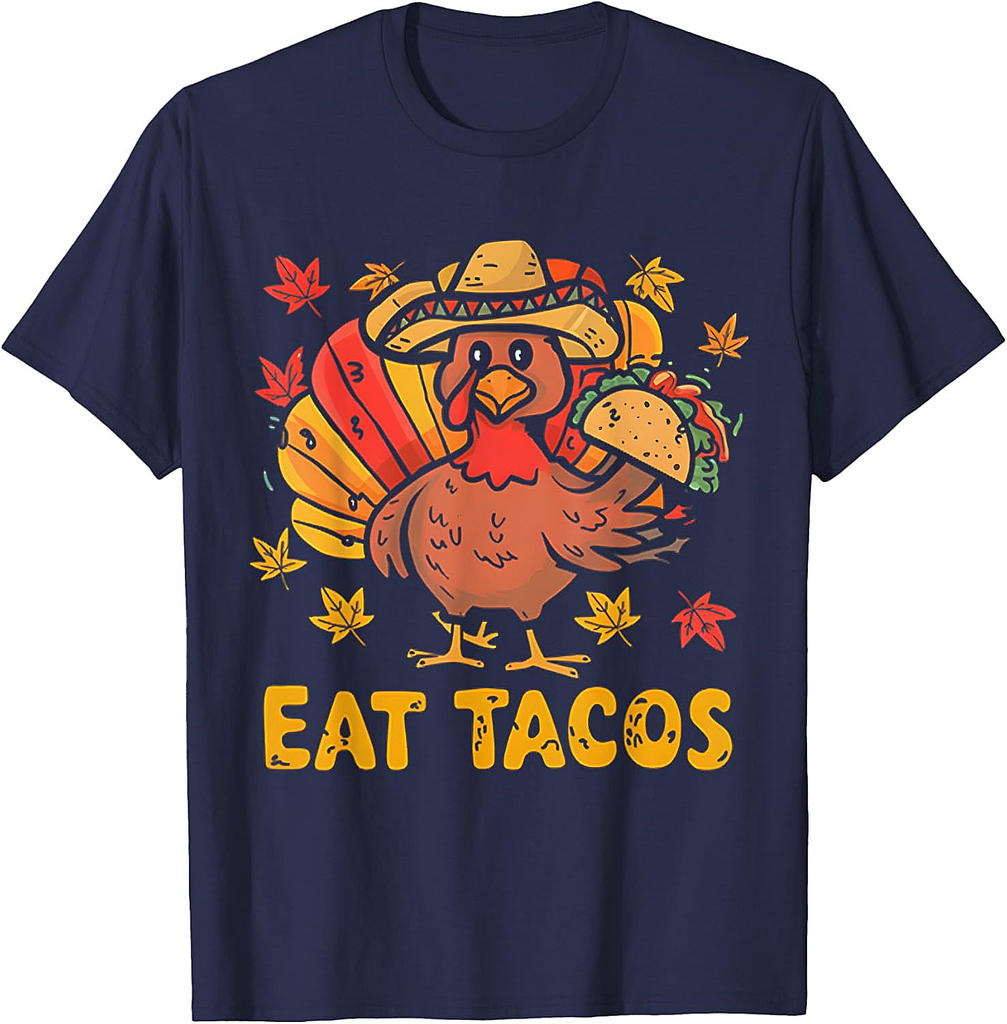 Funny Thanksgiving Turkey Eat Tacos Mexican Thanksgiving 002 T-Shirt