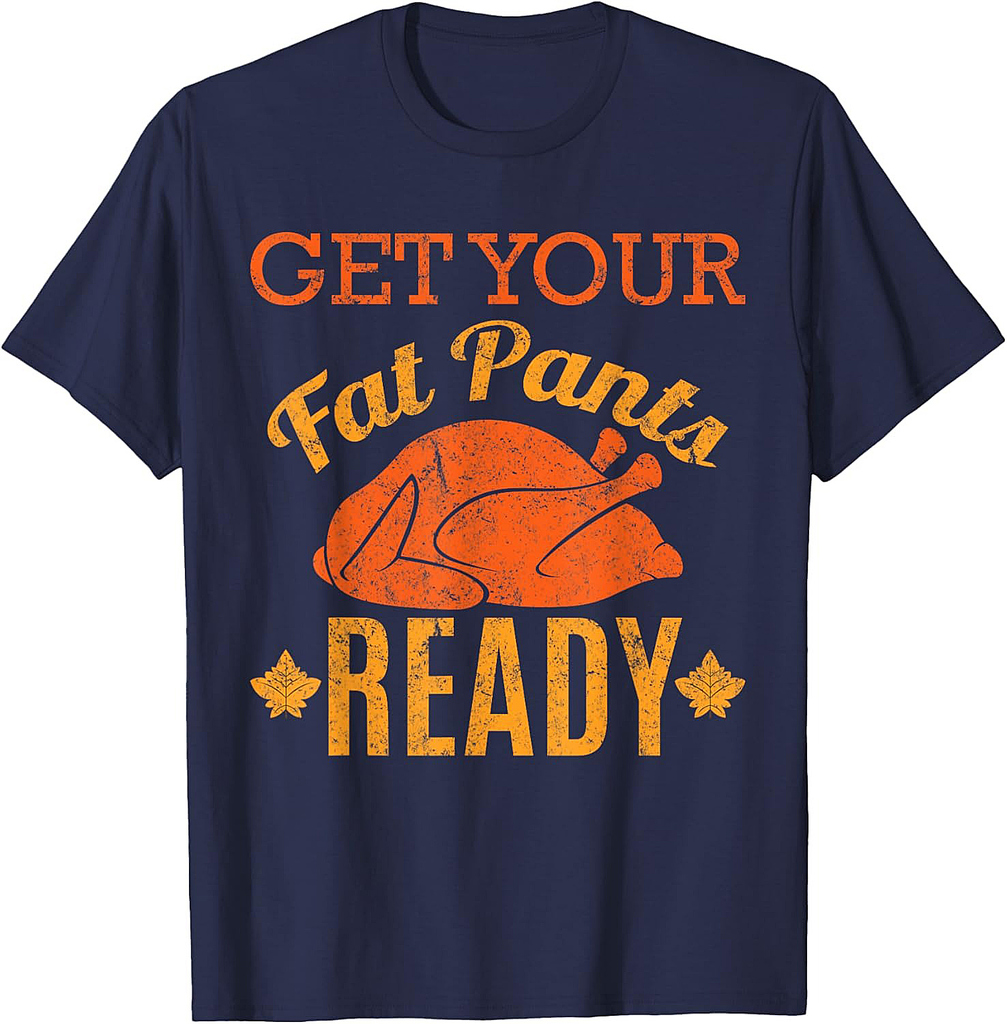 Vintage Get Your Fat Pants Ready Funny Thanksgiving T-Shirt T-Shirt