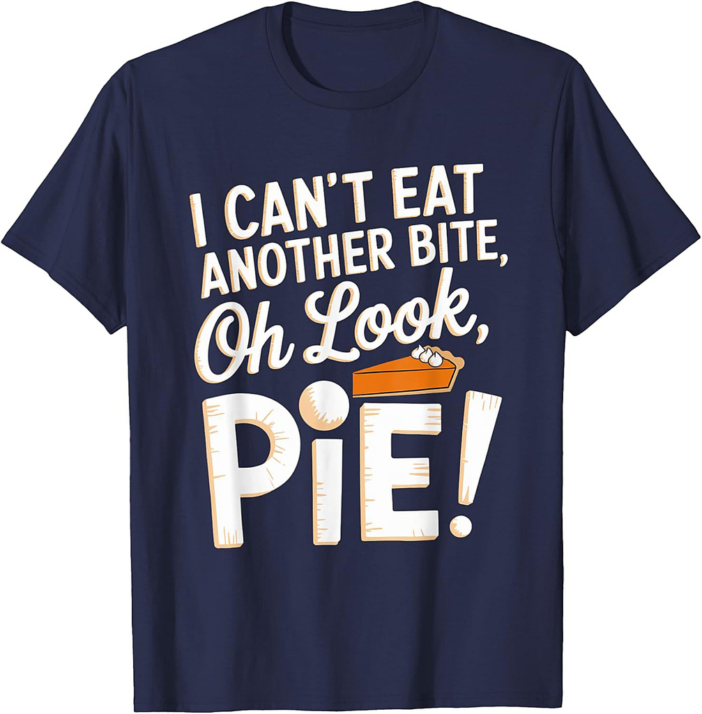 Can't Eat Another Bite Oh Look Pie Funny Pie Thanksgiving T-Shirt