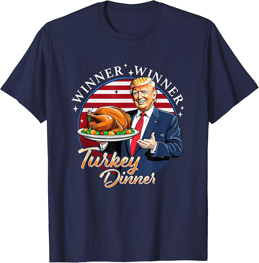 Humor Funny Trump Winner Winner Turkey Dinner Thanksgiving T-Shirt