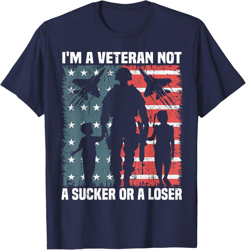 I'm A Veteran Not A Sucker Or A Loser patriotic Veterans day T-Shirt