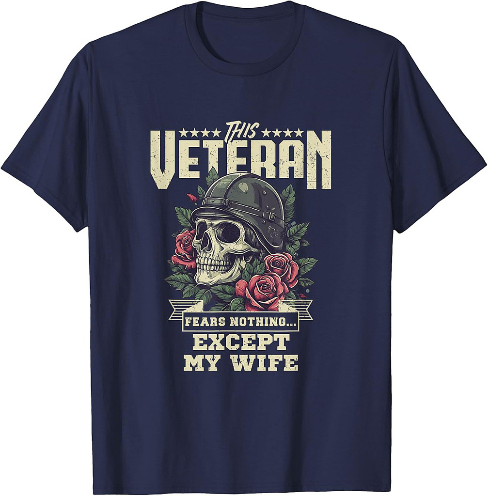 This Veteran Fears Nothing Except My Wife T-Shirt