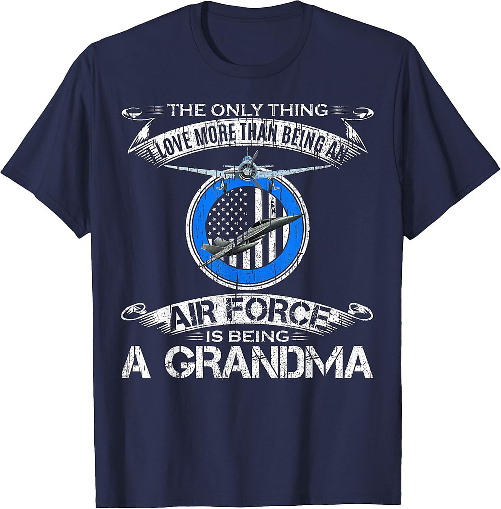 I Love More Than Being An Air Force Veteran Is Being Grandma T-Shirt