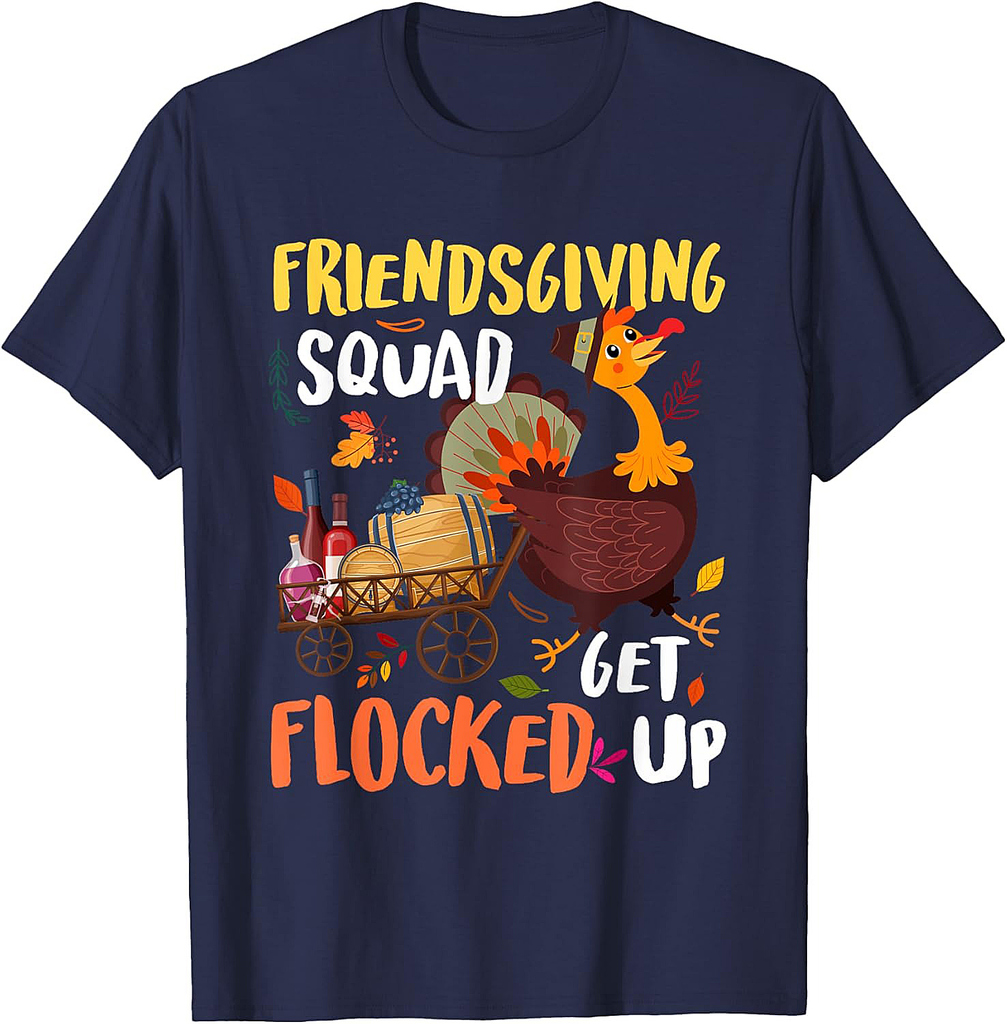 Thankgiving Turkey Day Friends Giving Squad Get Flocked Up T-Shirt