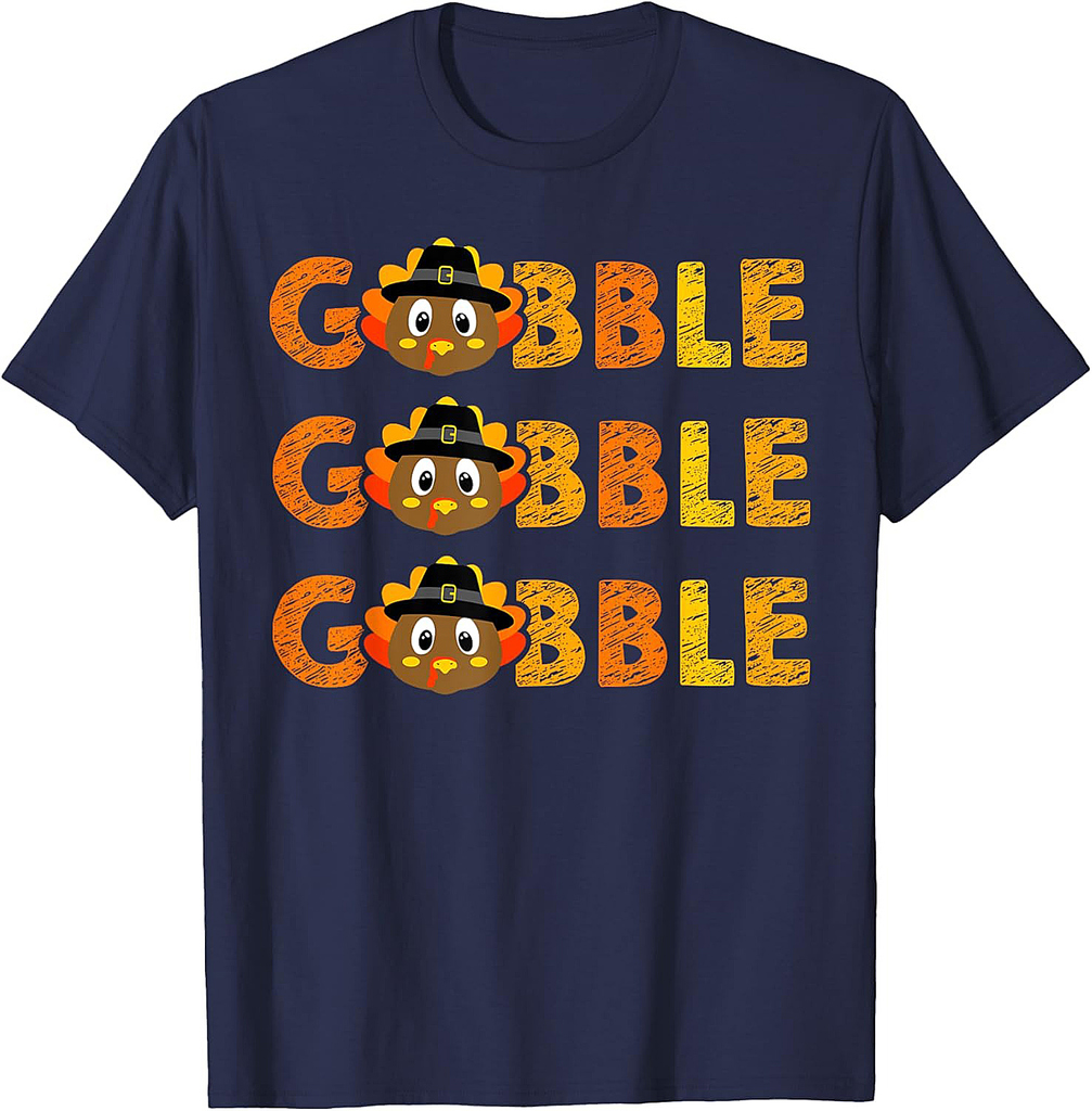 Gobble Turkey Day Happy Thanksgiving Women Toddler Girl Boy T-Shirt