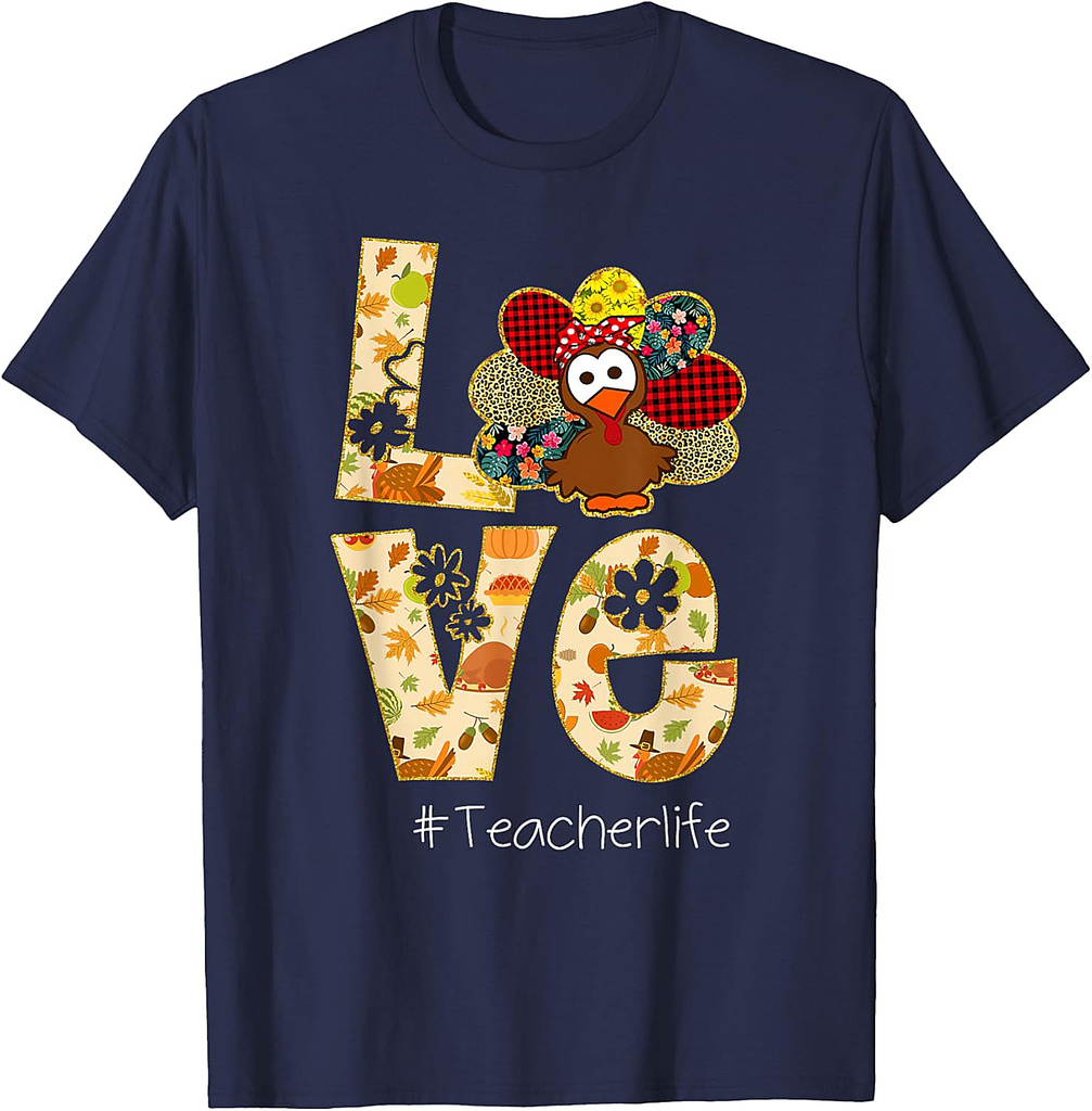 Funny Love Teacher Life Turkey #teacherlife Thanksgiving T-Shirt