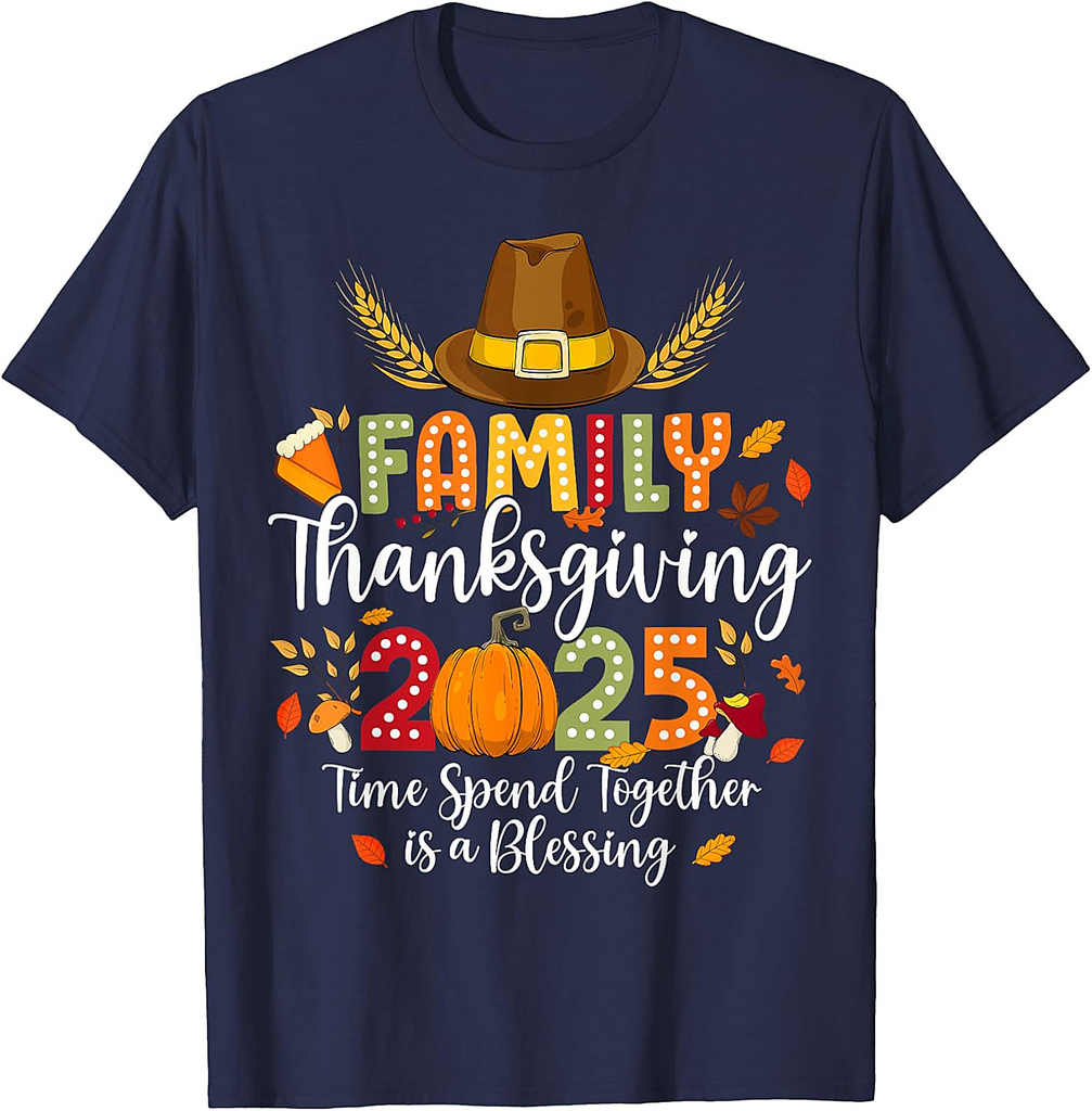 Family Thanksgiving 2025 Time Spent Together Is Blessing T-Shirt