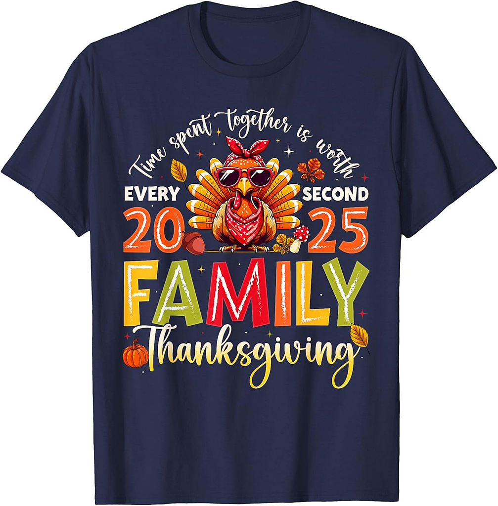 Family Thanksgiving Time Spent Together Turkey Men Women T-Shirt