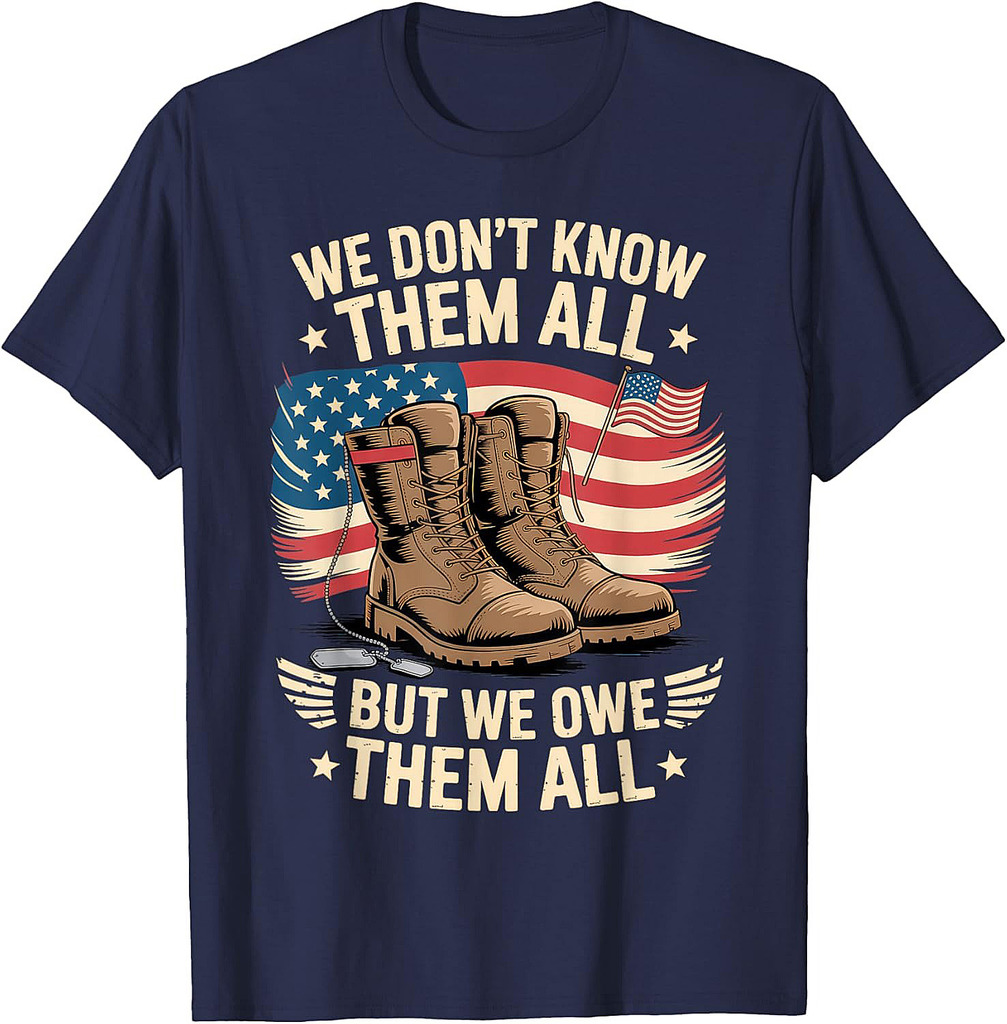 We Owe Them All Patriotic Veterans Day Memorial Day T-Shirt