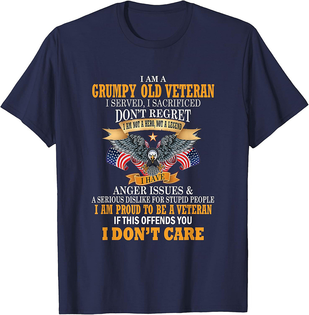 I Am A Grumpy Old Veteran I Served I Sacrificed T-Shirt
