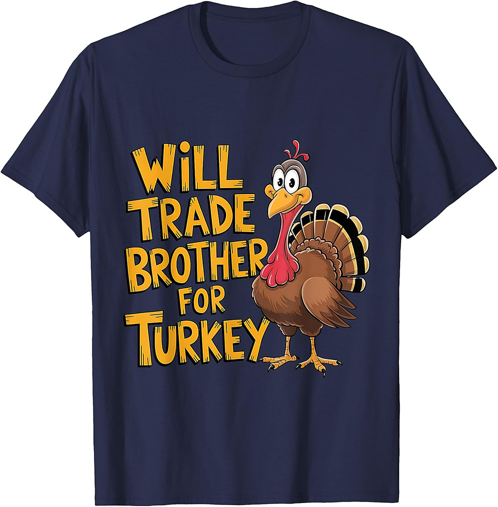 Thanksgiving Will Trade Brother for Turkey T-Shirt