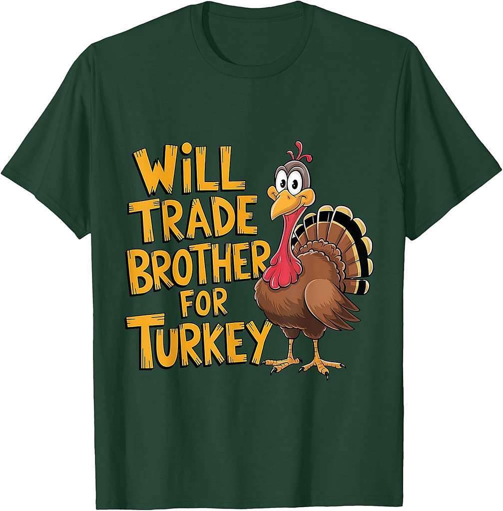Thanksgiving Will Trade Brother for Turkey T-Shirt