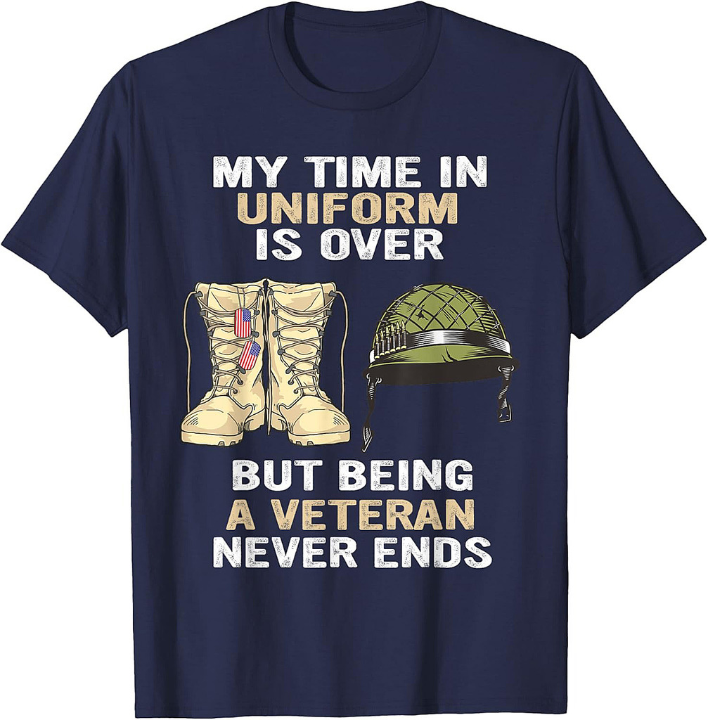 My Time In Uniform Is Over But Being A Veteran Never Ends T-Shirt