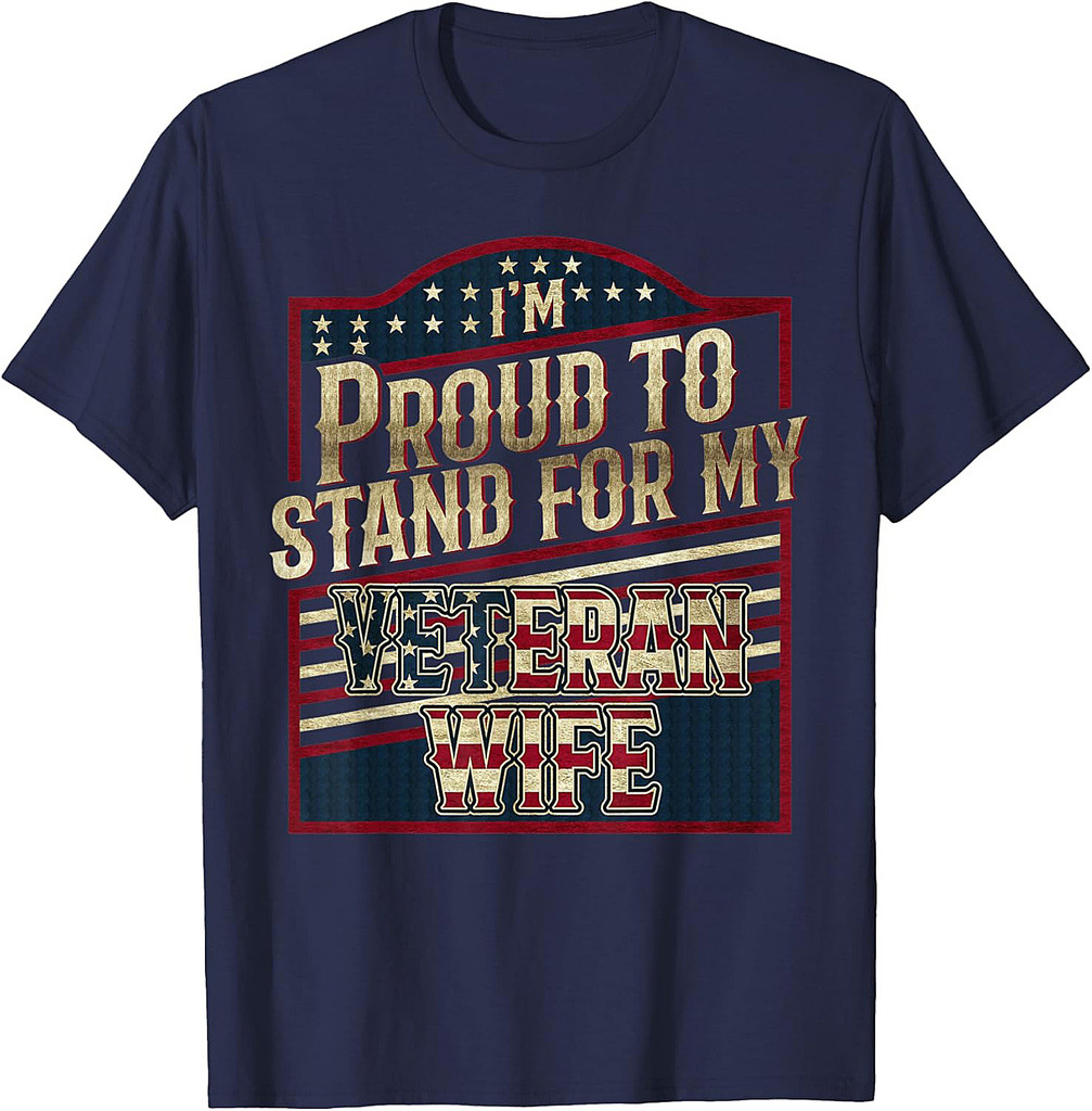 I'm Proud To Stand For My Veteran WIFE Patriotic USA Flag T-Shirt
