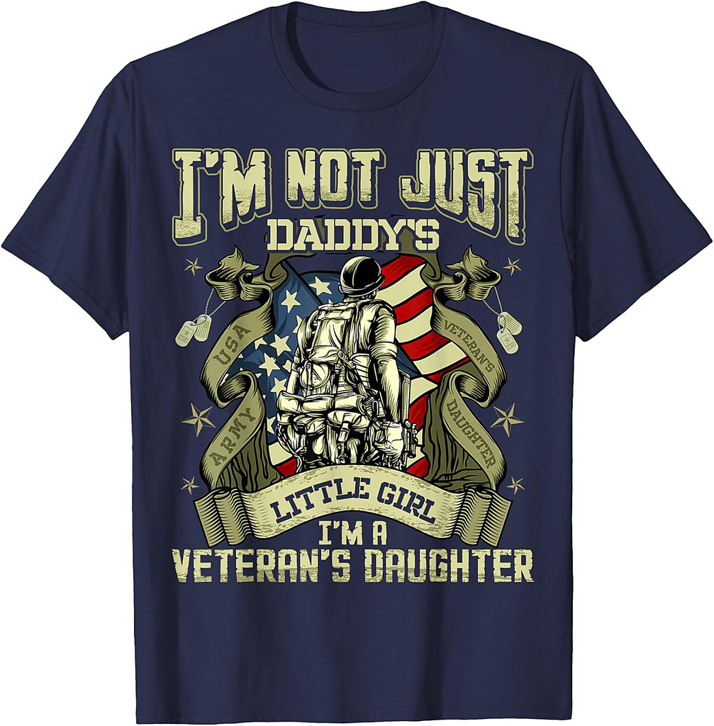 I'm Not Just a Daddy's Little Girl I'm a Veteran's Daughter T-Shirt