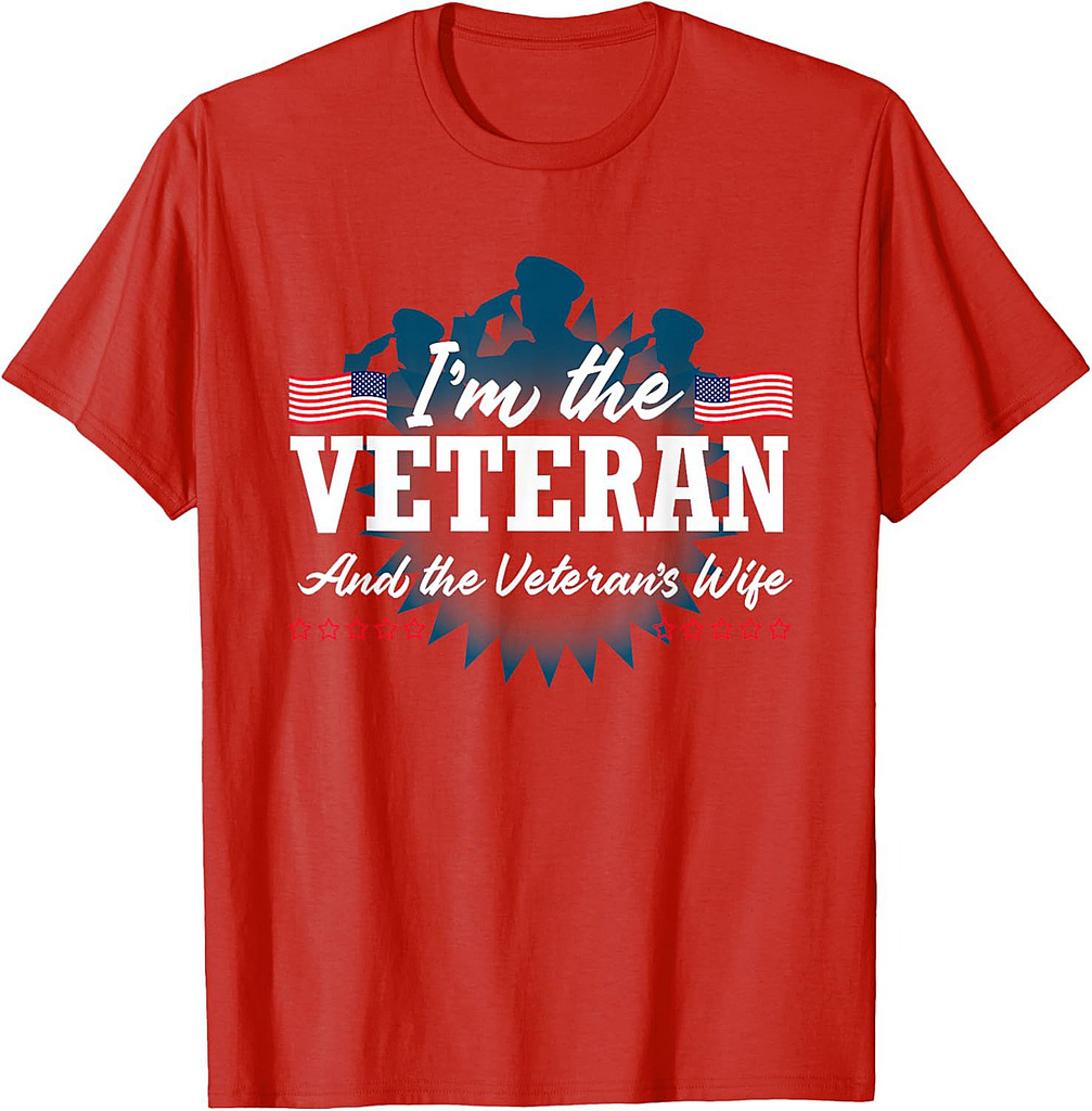 I'm The Veteran and The Veteran's Wife Veterans Day T-Shirt