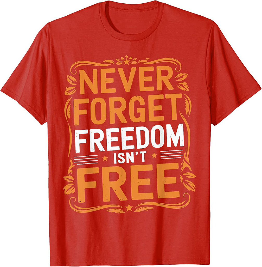 Never Forget Freedom Isn't Free Veteran Memorial Day Graphic T-Shirt