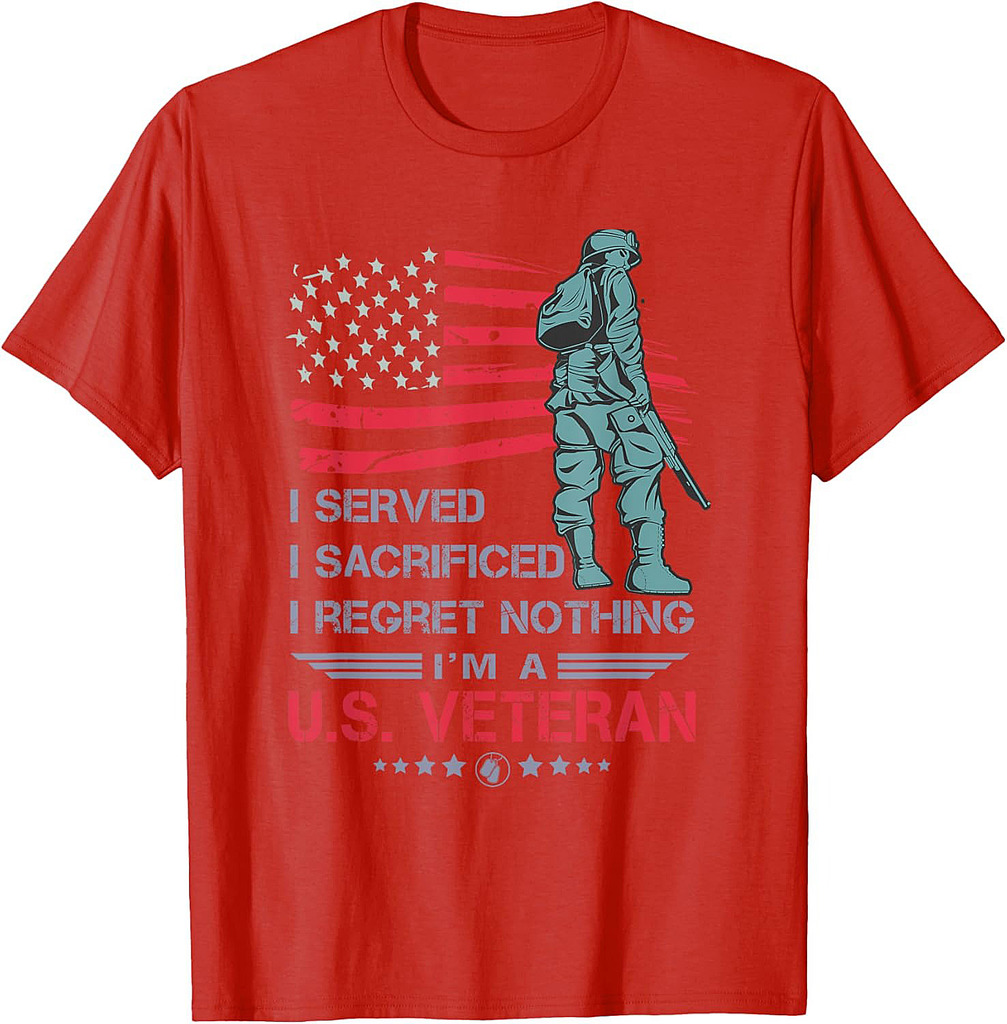 I Served I Sacrificed I Regret Nothing I'm a U.S Veteran T-Shirt