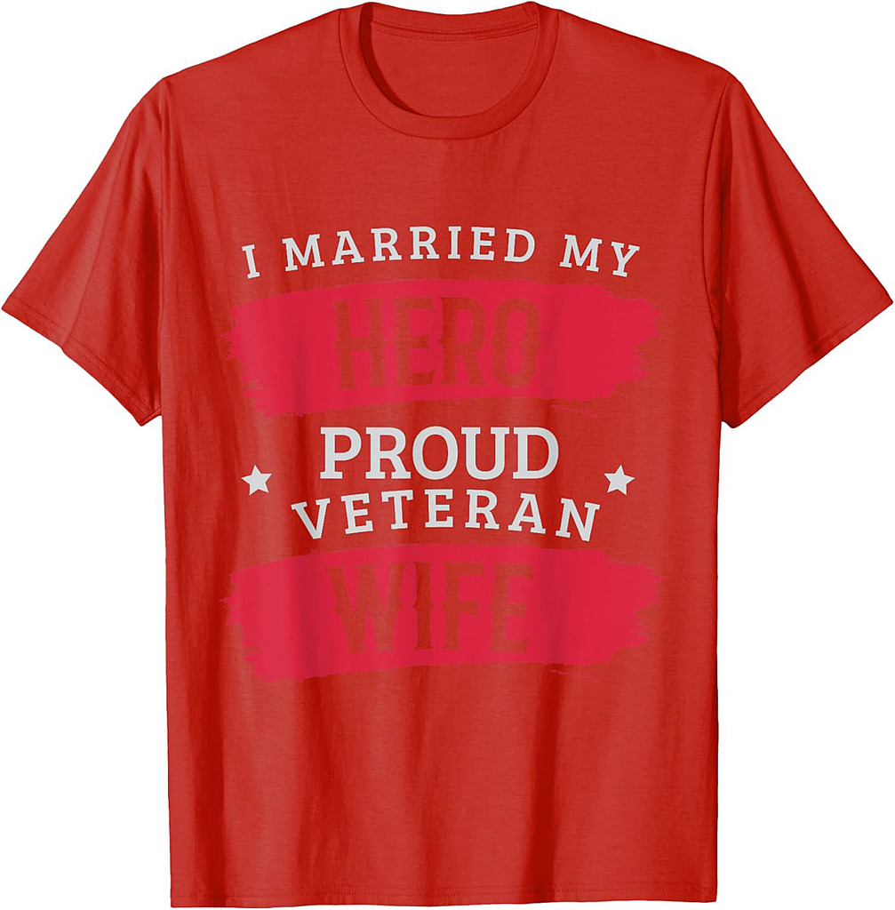 I Married My Hero Proud Veteran Wife Memorial Day Soldier T-Shirt