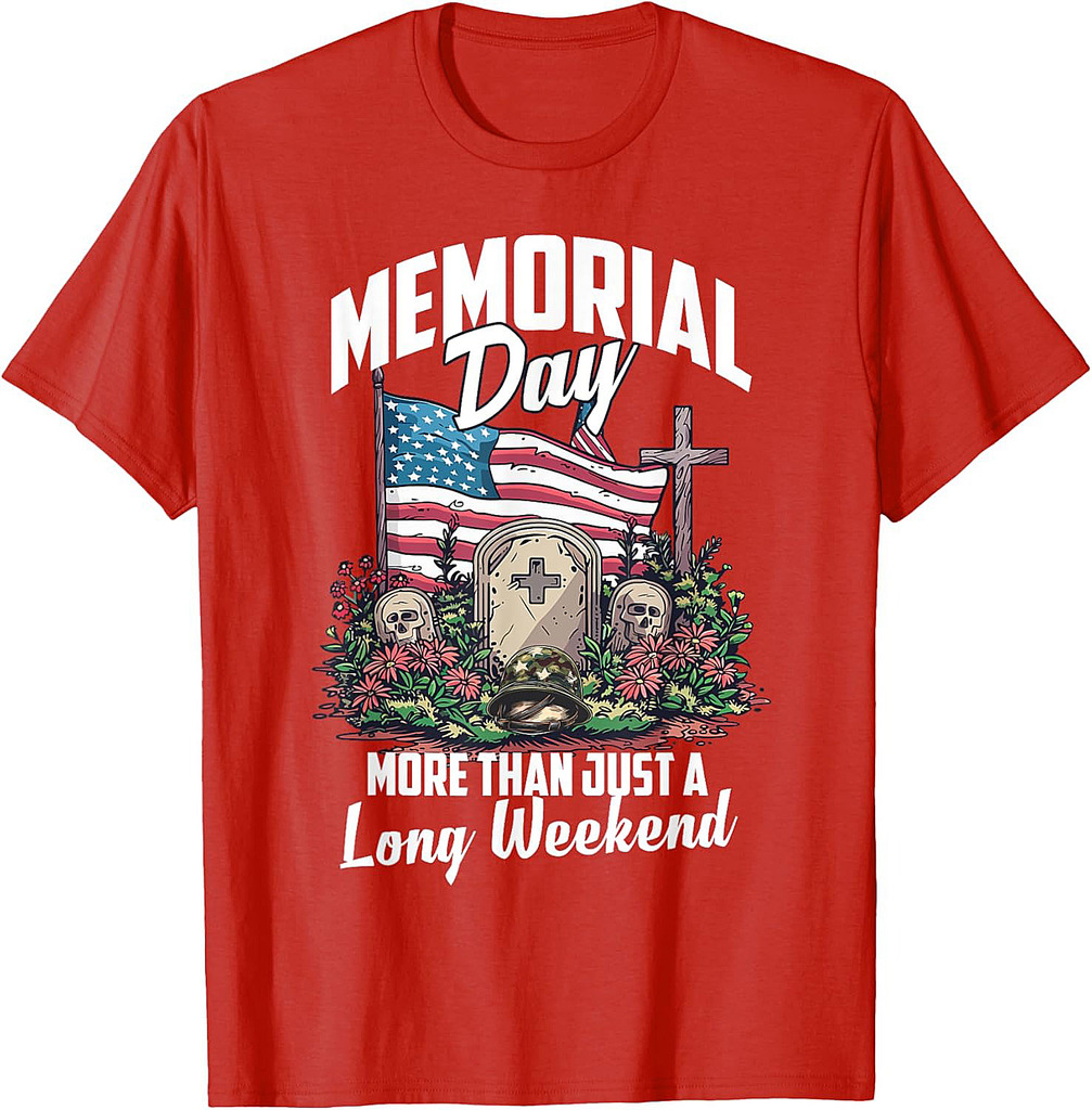 Memorial Day American Veteran More Than Just a Long Weekend T-Shirt