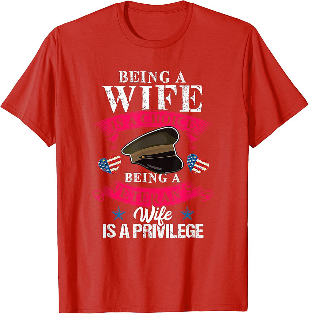 Being a Veteran's Wife Is a Privilege Veterans Day Patriotic T-Shirt