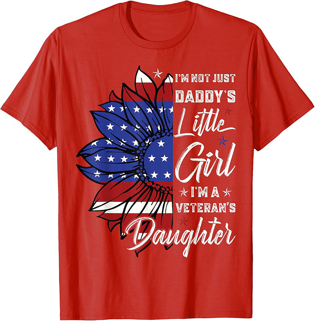 I'm Not Just a Daddy's Little Girl I'm a Veteran's Daughter T-Shirt