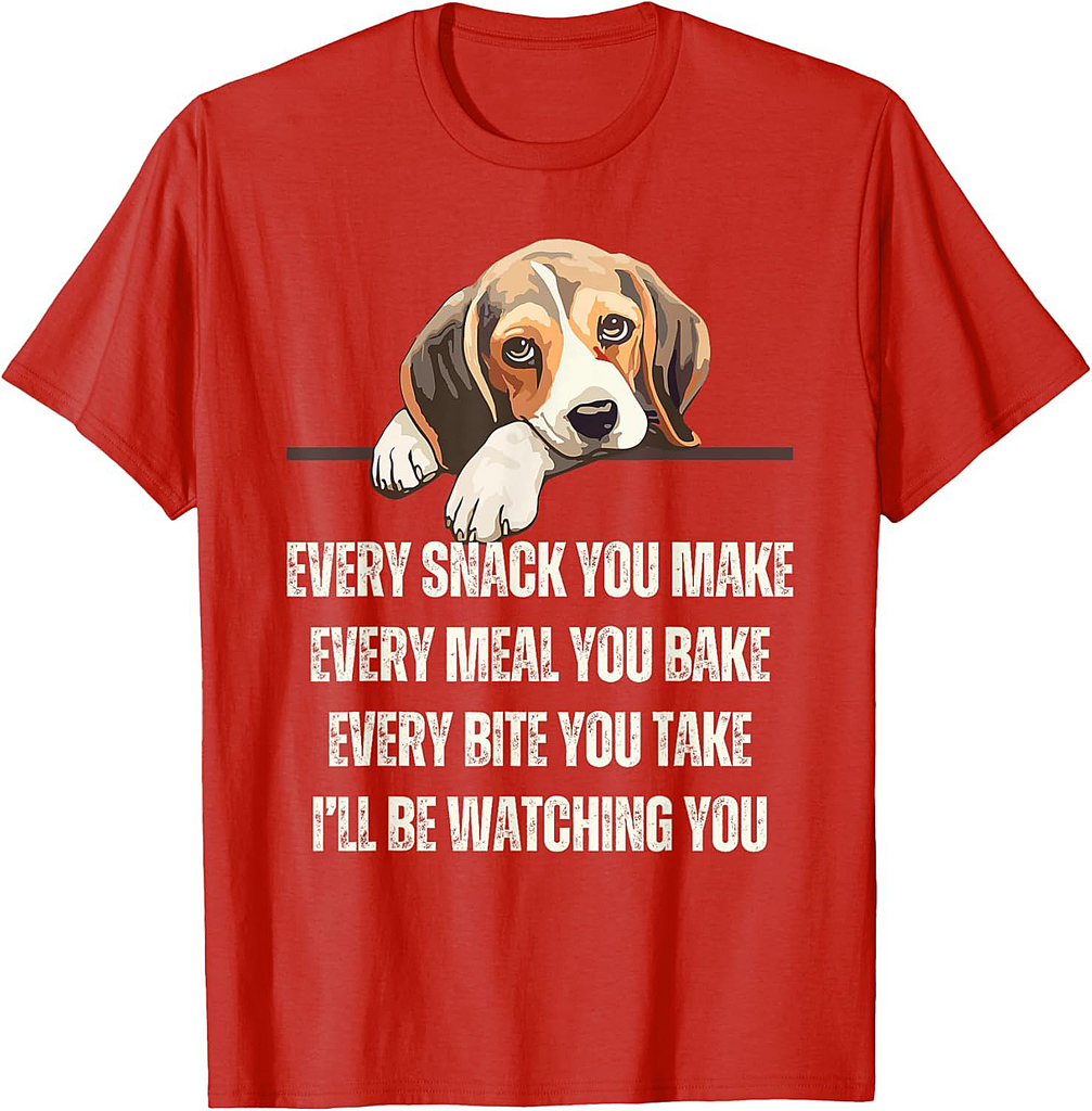 Every Snack You Make Every Meal You Bake Funny Beagle T-Shirt